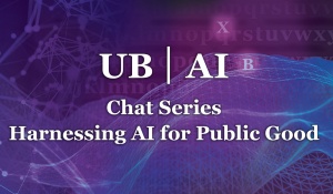 UB | AI Chat Series, Harnessing AI for Public Good. 